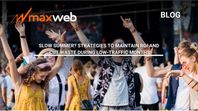 Slow Summer? Strategies to Maintain ROI and Cut Waste During Low-Traffic Months